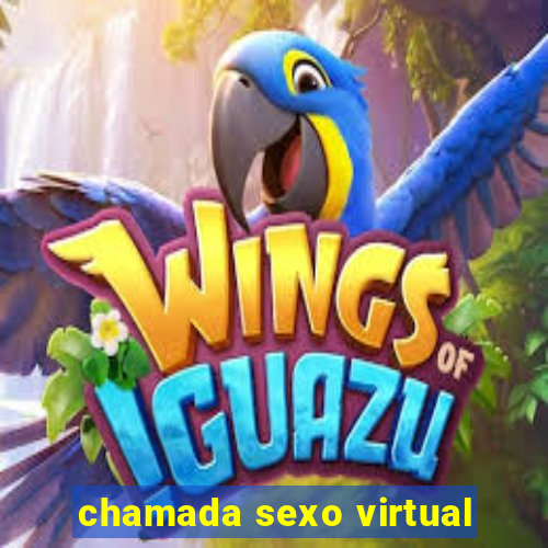 chamada sexo virtual